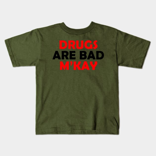 Drugs are bad Kids T-Shirt by weallshineon1234